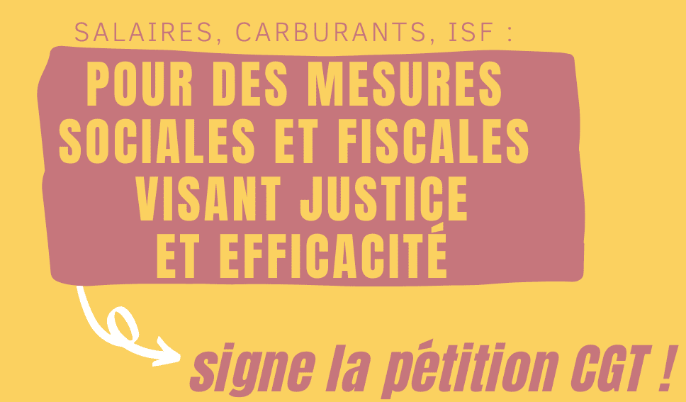 PETITION : Salaires, carburants, ISF Pour des mesures sociales et fiscales visant justice et efficacité.
